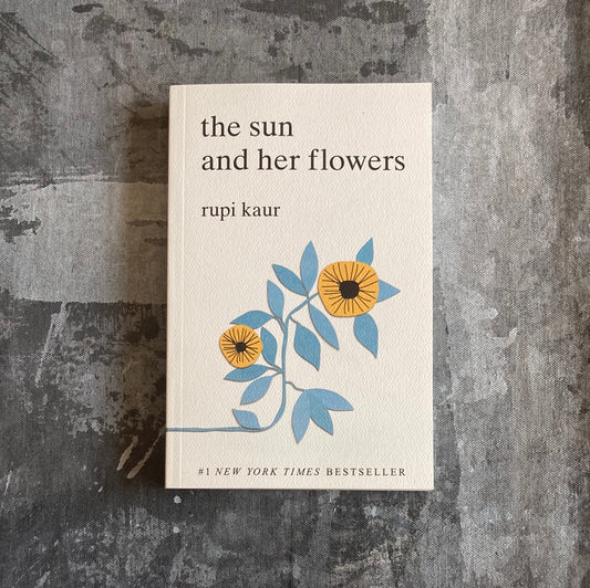 the sun and her flowers by Rupi Kaur